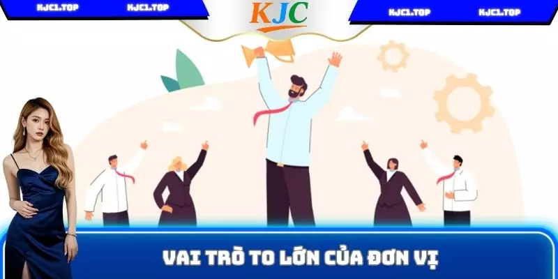 Vai trò to lớn của đơn vị