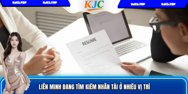 Liên minh đang tìm kiếm nhân tài ở nhiều vị trí