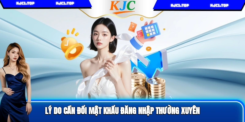 Lý do cần đổi mật khẩu đăng nhập thường xuyên