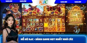 Nổ Hũ KJC - Khám Phá Sảnh Game Hot Nhất Nhà Cái Năm 2025