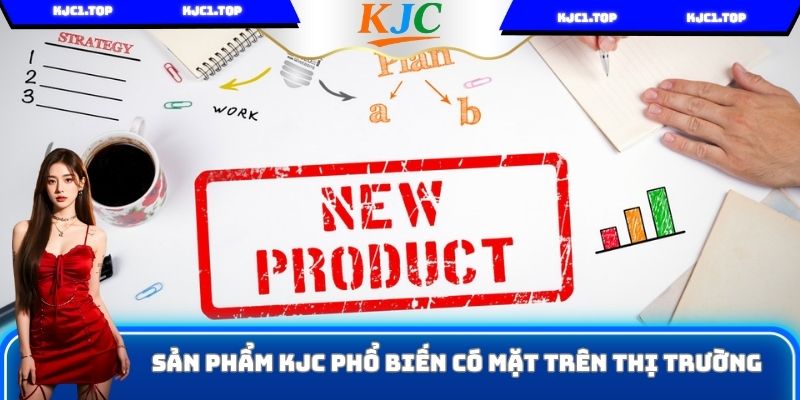 Sản phẩm KJC phổ biến có mặt trên thị trường